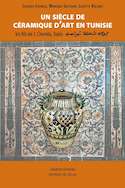 Un siècle de céramique d'art en Tunisie [nouvelle édition]